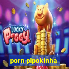 porn pipokinha